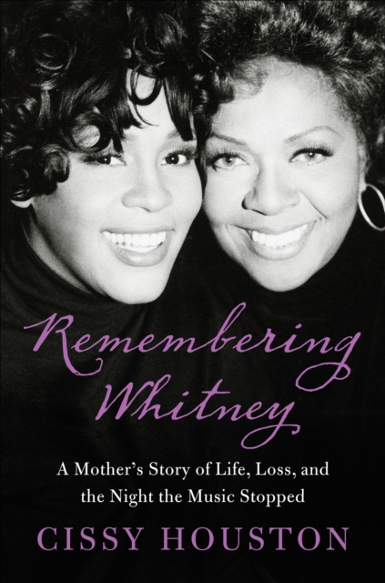 Remembering Whitney : My Story of Life, Loss, and the Night the Music Stopped, EPUB eBook