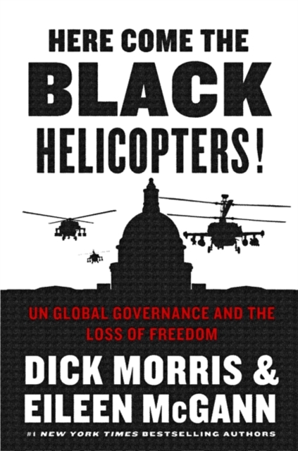 Here Come the Black Helicopters! : UN Global Governance and the Loss of Freedom, EPUB eBook