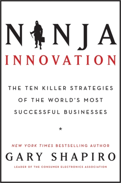 Ninja Innovation : The Ten Killer Strategies of the World's Most Successful Businesses, EPUB eBook