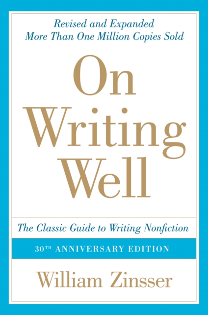 On Writing Well, 30th Anniversary Edition : An Informal Guide to Writing Nonfiction, EPUB eBook