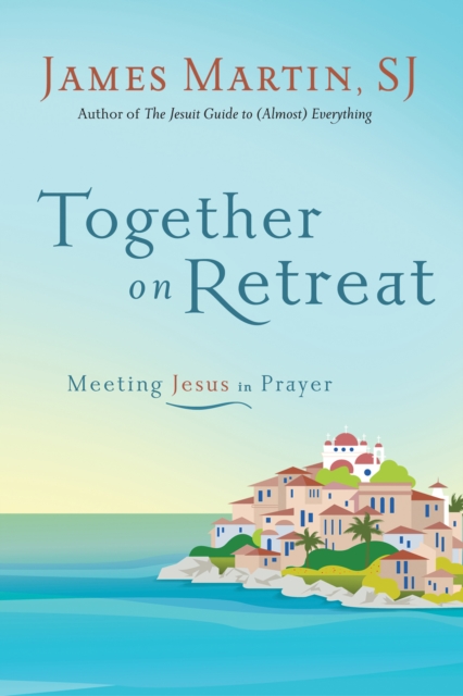 Together on Retreat : Meeting Jesus in Prayer, EPUB eBook