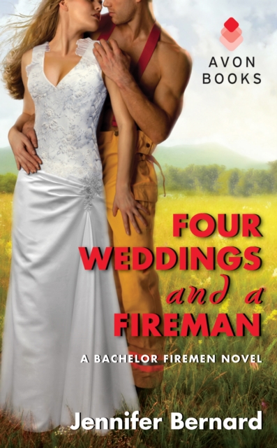 Four Weddings and a Fireman : A Bachelor Firemen Novel, EPUB eBook