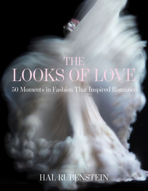 The Looks of Love : 50 Moments in Fashion That Inspired Romance, EPUB eBook