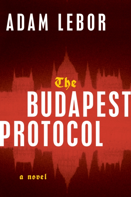 The Budapest Protocol : A Novel, EPUB eBook