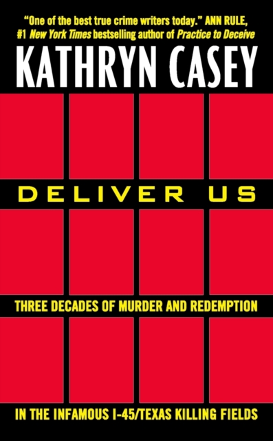 Deliver Us : Three Decades of Murder and Redemption in the Infamous I-45/Texas Killing Fields, Paperback / softback Book