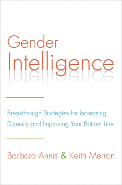 Gender Intelligence : Breakthrough Strategies for Increasing Diversity and Improving Your Bottom Line, EPUB eBook