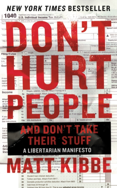 Don't Hurt People and Don't Take Their Stuff : A Libertarian Manifesto, Paperback / softback Book