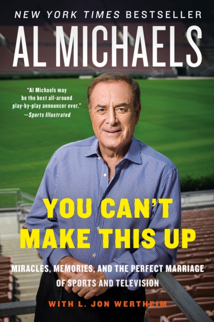 You Can't Make This Up : Miracles, Memories, and the Perfect Marriage of Sports and Television, EPUB eBook