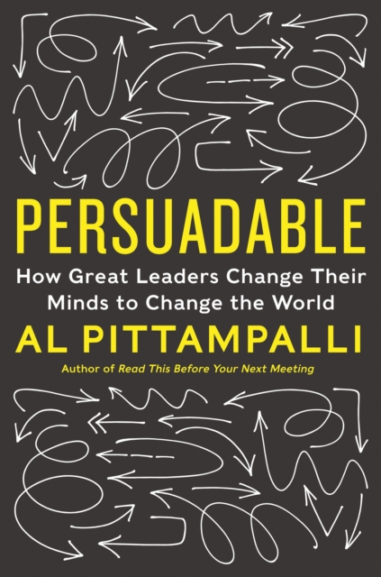 Persuadable : How Great Leaders Change Their Minds to Change the World, EPUB eBook