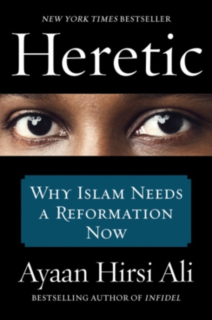 Heretic : Why Islam Needs a Reformation Now, Paperback / softback Book