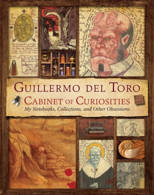 Guillermo del Toro's Cabinet of Curiosities : My Notebooks, Collections, and Other Obsessions, EPUB eBook