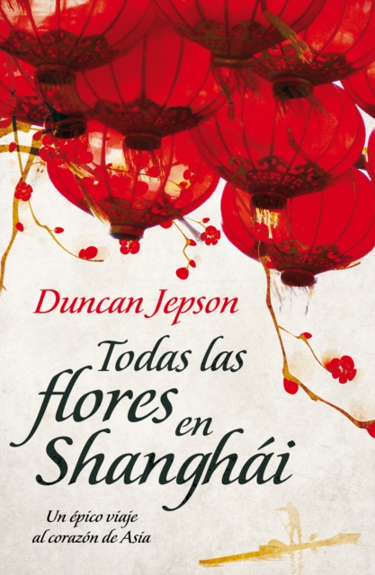 Todas las flores de Shanghai : Una Novela, EPUB eBook
