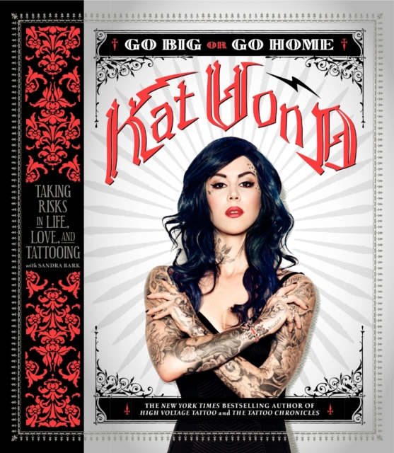 Go Big or Go Home : Taking Risks in Life, Love, and Tattooing, Paperback / softback Book