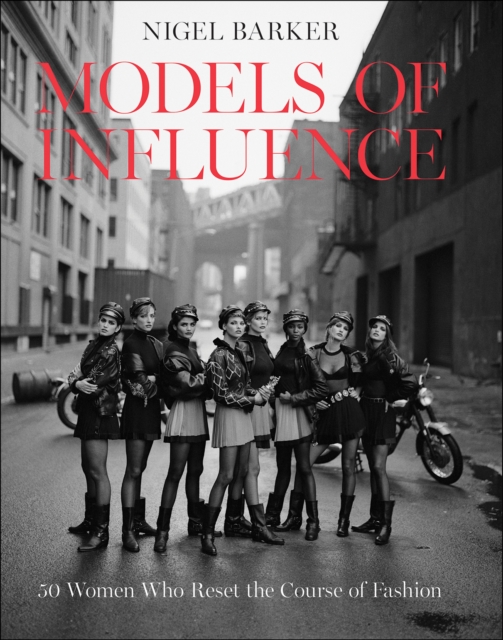 Models of Influence : 50 Women Who Reset the Course of Fashion, EPUB eBook