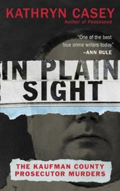In Plain Sight : The Kaufman County Prosecutor Murders, Paperback / softback Book