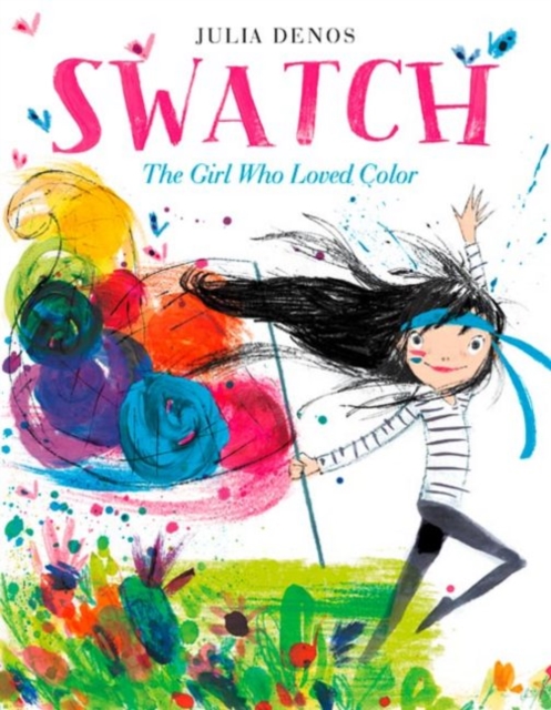 Swatch: The Girl Who Loved Color, Hardback Book