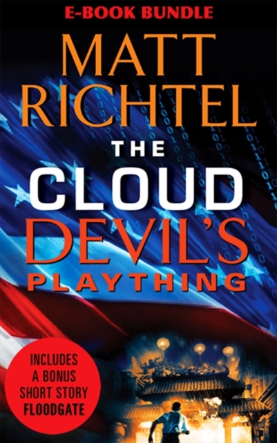 Matt Richtel Thriller Collection : Devil's Plaything, Floodgate, and The Cloud, EPUB eBook