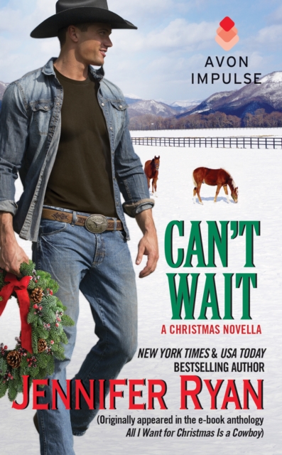Can't Wait : (Originally appeared in the e-book anthology ALL I WANT FOR CHRISTMAS IS A COWBOY), EPUB eBook