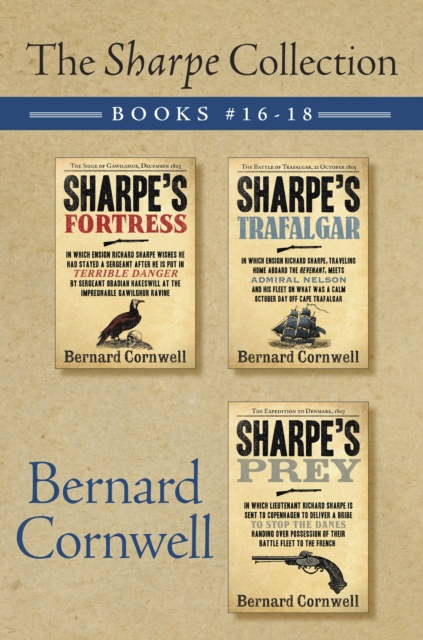 The Sharpe Collection: Books #16-18 : Sharpe's Fortress, Sharpe's Trafalgar, and Sharpe's Prey, EPUB eBook