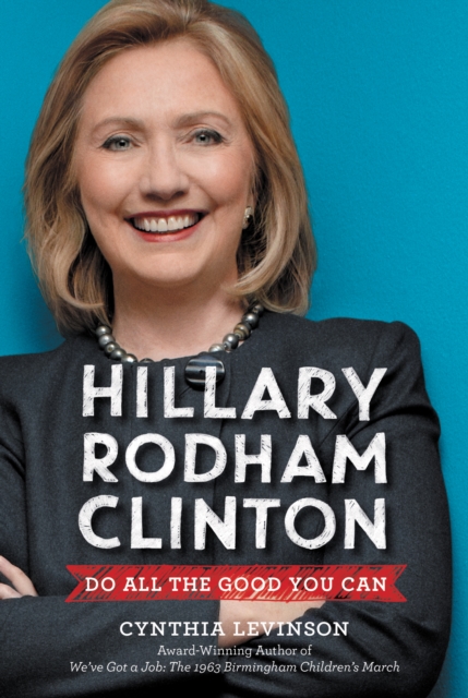 Hillary Rodham Clinton: Do All the Good You Can, EPUB eBook