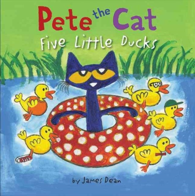 Pete the Cat: Five Little Ducks : An Easter And Springtime Book For Kids, Hardback Book