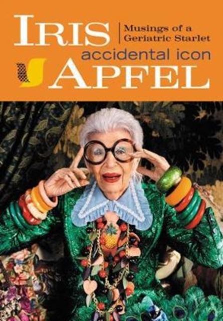 Iris Apfel : Accidental Icon, Hardback Book