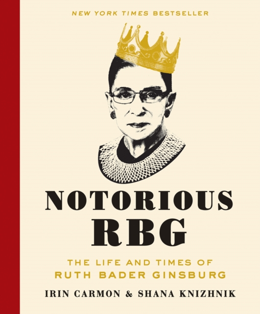 Notorious RBG : The Life and Times of Ruth Bader Ginsburg, EPUB eBook