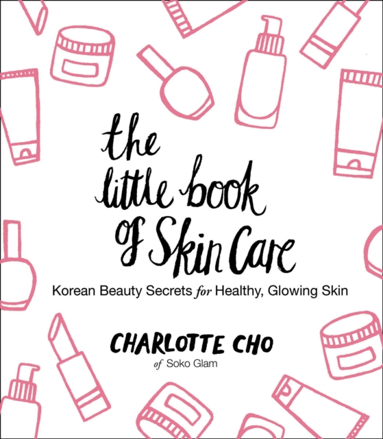 The Little Book of Skin Care : Korean Beauty Secrets for Healthy, Glowing Skin, EPUB eBook