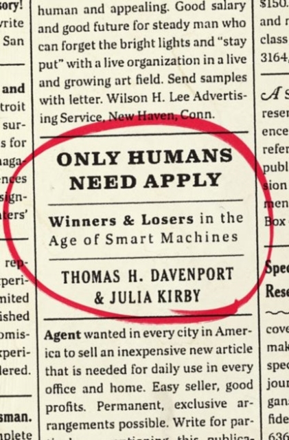 Only Humans Need Apply : Winners and Losers in the Age of Smart Machines, Hardback Book
