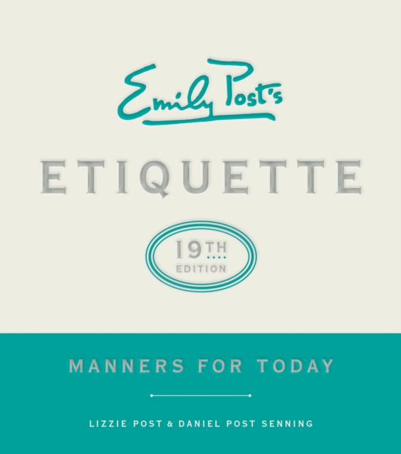 Emily Post's Etiquette, 19th Edition : Manners for Today, EPUB eBook