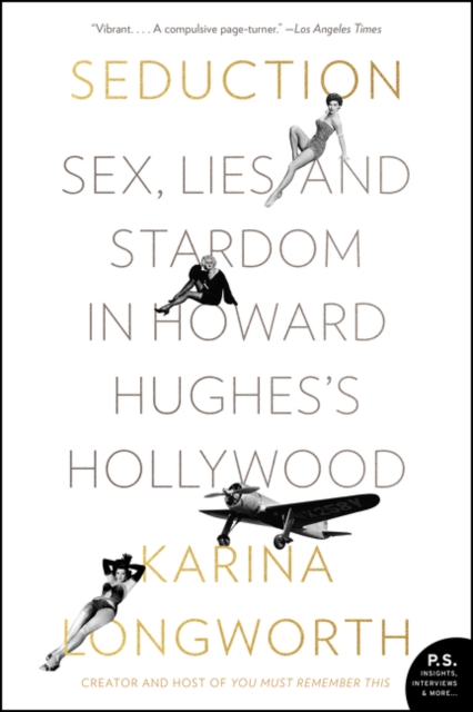 Seduction : Sex, Lies, and Stardom in Howard Hughes's Hollywood, Paperback / softback Book