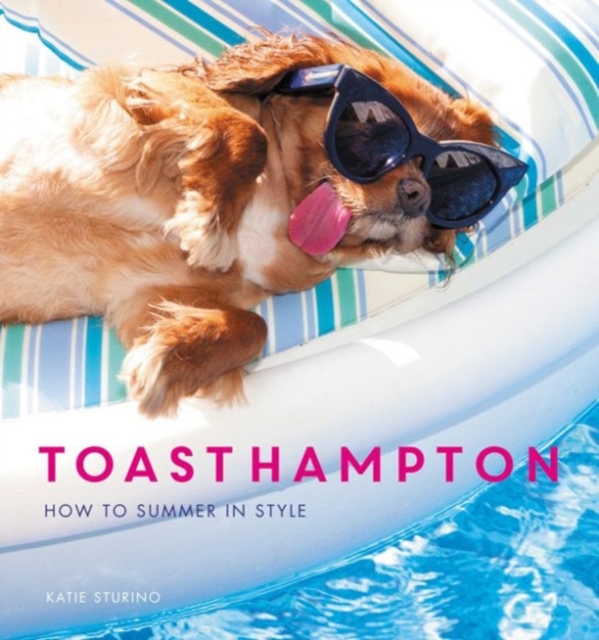 ToastHampton : How to Summer in Style, Hardback Book