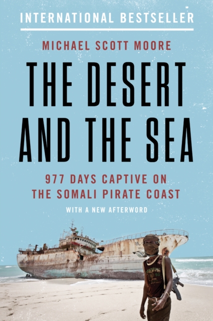 The Desert and the Sea : 977 Days Captive on the Somali Pirate Coast, Paperback / softback Book