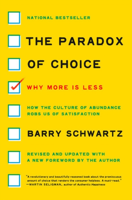 The Paradox of Choice : Why More Is Less, Revised Edition, Paperback / softback Book