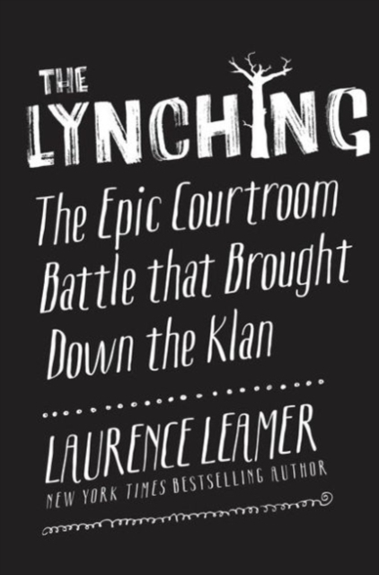 The Lynching : The Epic Courtroom Battle That Brought Down the Klan, Hardback Book