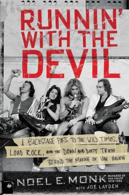 Runnin' with the Devil : A Backstage Pass to the Wild Times, Loud Rock, and the Down and Dirty Truth Behind the Making of Van Halen, Paperback / softback Book