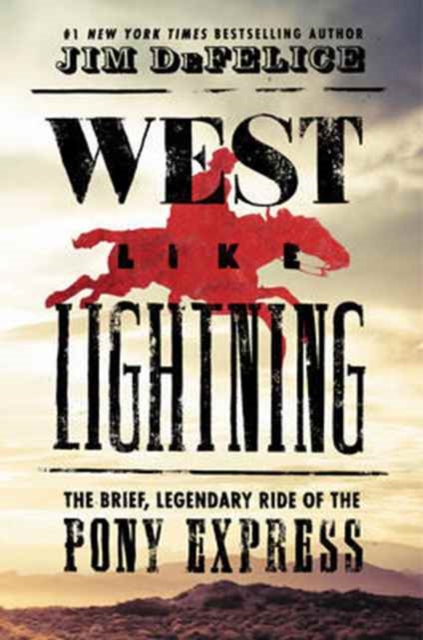 West Like Lightning : The Brief, Legendary Ride of the Pony Express, Hardback Book
