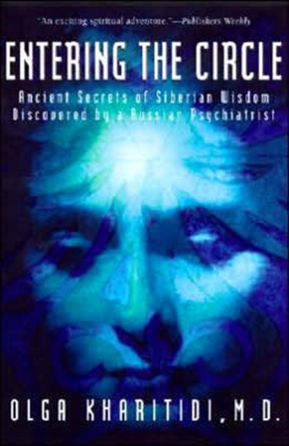 Entering the Circle : The Secrets of Ancient Siberian Wisdom Discovered by a Russian Psychiatrist, Paperback / softback Book