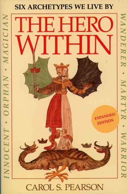 The Hero Within : Six Archetypes We Live By (Revised & Expanded Edition), Paperback / softback Book