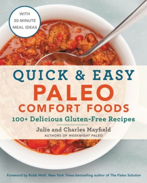 Quick & Easy Paleo Comfort Foods : 100+ Delicious Gluten-Free Recipes, Paperback / softback Book