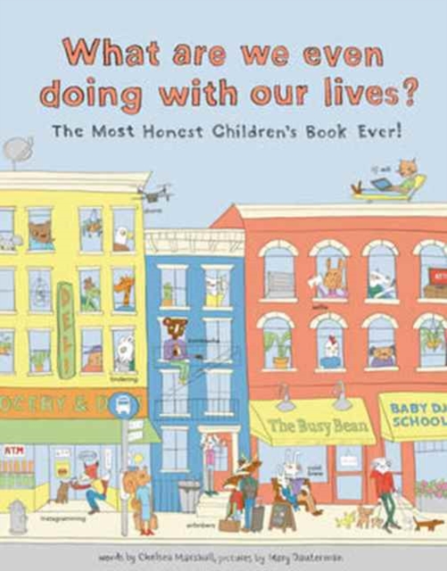 What Are We Even Doing With Our Lives? : The Most Honest Children's Book of All Time, Hardback Book