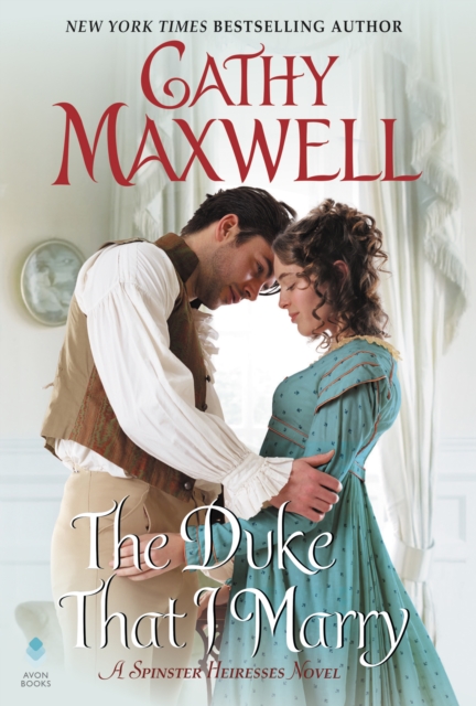 The Duke That I Marry : A Spinster Heiresses Novel, EPUB eBook