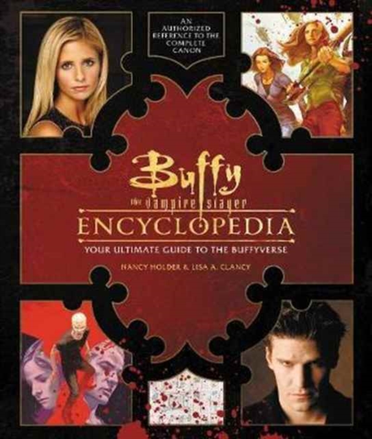 Buffy the Vampire Slayer Encyclopedia : The Ultimate Guide to the Buffyverse, Hardback Book