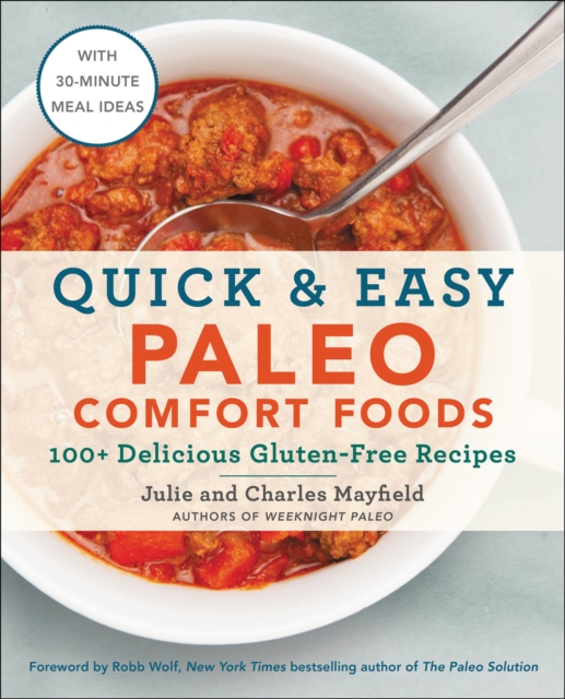 Quick & Easy Paleo Comfort Foods : 100+ Delicious Gluten-Free Recipes, EPUB eBook