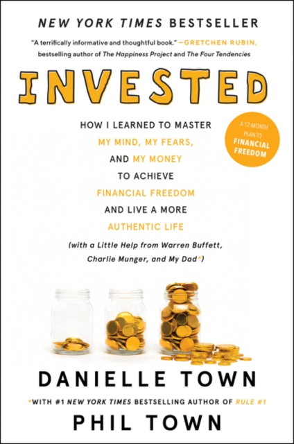 Invested : How I Learned to Master My Mind, My Fears, and My Money to Achieve Financial Freedom and Live a More Authentic Life (with a Little Help from Warren Buffett, Charlie Munger, and My Dad), Paperback / softback Book