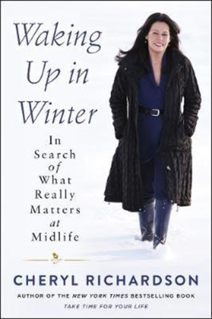 Waking Up in Winter : In Search of What Really Matters at Midlife, Hardback Book