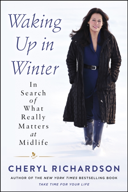 Waking Up in Winter : In Search of What Really Matters at Midlife, EPUB eBook