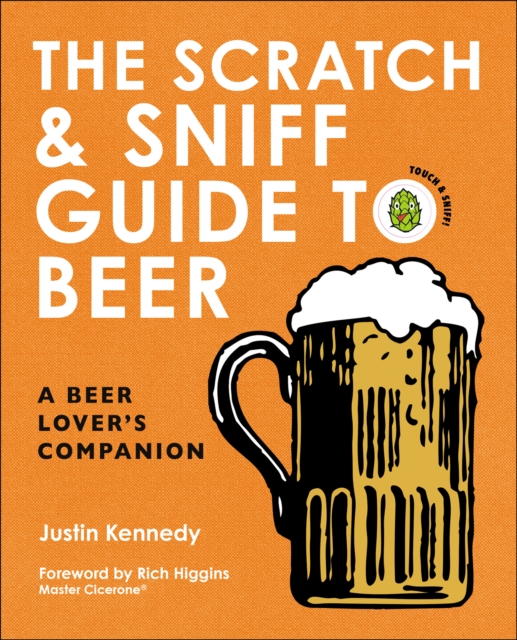 The Scratch & Sniff Guide to Beer : A Beer Lover's Companion, EPUB eBook