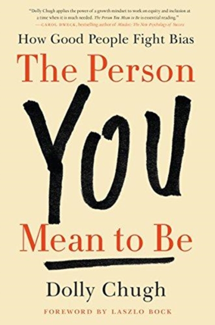 The Person You Mean to Be : How Good People Fight Bias, Hardback Book