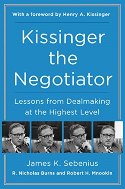 Kissinger the Negotiator: Lessons from Dealmaking at the Highest Level, Paperback / softback Book